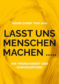 Lasst uns Menschen machen ..... - Heinz-Josef van Ool - E-Book