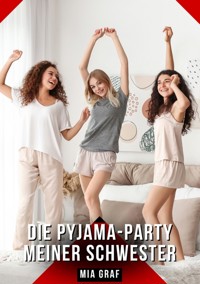 Die Pyjama-Party meiner Schwester - Mia Graf - E-Book
