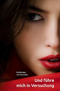 Und führe mich in Versuchung - Vera Gram - E-Book