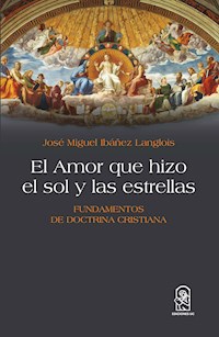 El Amor que hizo el sol y las estrellas - José Miguel Ibáñez Langlois - E-Book