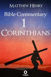 First Epistle to the Corinthians - Complete Bible Commentary Verse by Verse - Matthew Henry - E-Book