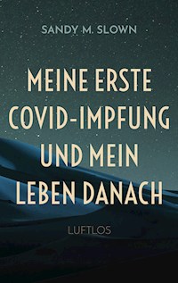 Meine erste COVID-Impfung und mein Leben danach - Sandy M. Slown - E-Book