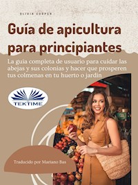 Guía De Apicultura Para Principiantes - Olivia Cooper - E-Book