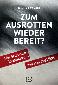 Zum Ausrotten wieder bereit? - Niklas Frank - E-Book