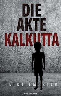 Die Akte Kalkutta - Heidi Emfried - E-Book