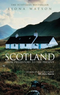 Scotland from Prehistory to the Present - Fiona Watson - E-Book