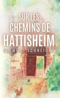 Sur les chemins de Hattisheim - Clément Schneider - E-Book