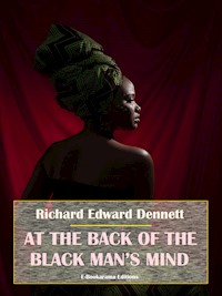 At the Back of the Black Man’s Mind - Richard Edward Dennett - E-Book