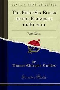 The First Six Books of the Elements of Euclid - Thomas Elrington Euclides - E-Book