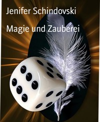Magie und Zauberei - Jenifer Schindovski - kostenlos E-Book