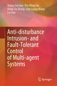Anti-disturbance Intrusion- and Fault-Tolerant Control of Multi-agent Systems - Xiang-Gui Guo - E-Book