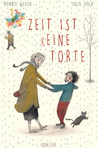 Zeit ist (k)eine Torte - Renate Welsh - E-Book