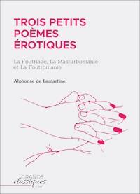 Trois petits poèmes érotiques - Alphonse de Lamartine - E-Book