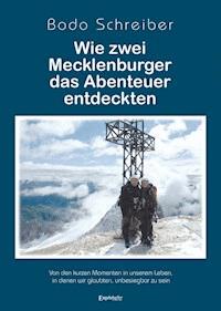 Wie zwei Mecklenburger das Abenteuer entdeckten - Bodo Schreiber - E-Book