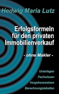 Erfolgsformeln für den privaten Immobilienverkauf - Hedwig Maria Lutz - E-Book