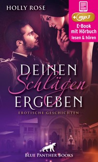Deinen Schlägen ergeben | Erotische Geschichten | Erotik SM-Audio Story | Erotisches SM-Hörbuch - Holly Rose - E-Book + Hörbuch