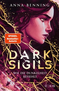 Dark Sigils – Wie die Dunkelheit befiehlt - Anna Benning - E-Book