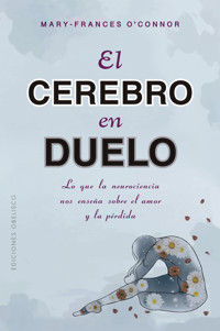 El cerebro en duelo - Mary-Frances O'Connor - E-Book