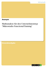 Marktanalyse für den Unternehmenstyp "Mikrostudio Functional Training" - - E-Book
