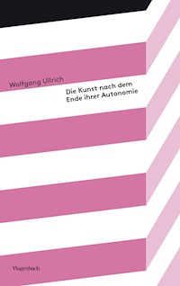 Die Kunst nach dem Ende ihrer Autonomie - Wolfgang Ullrich - E-Book