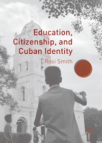 Education, Citizenship, and Cuban Identity - Rosi Smith - E-Book