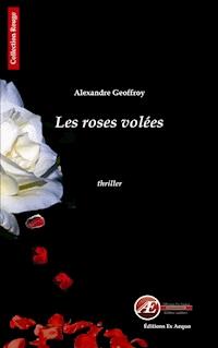 Les roses volées - Alexandre Geoffroy - E-Book