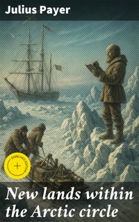 New lands within the Arctic circle - Julius Payer - E-Book
