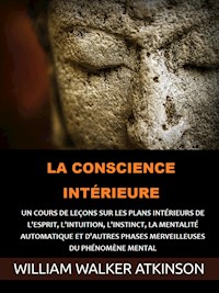 La Conscience intérieure (Traduit) - William Walker Atkinson - E-Book