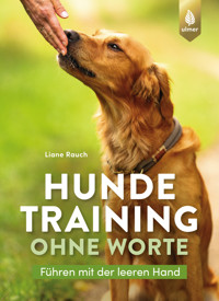 Hundetraining ohne Worte - Liane Rauch - E-Book