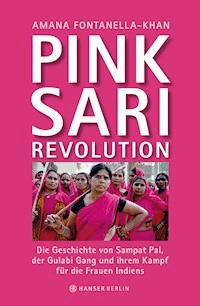 Pink Sari Revolution - Amana Fontanella-Khan - E-Book