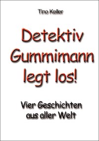 Gummimann legt los - Tino Keller - E-Book