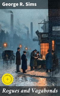 Rogues and Vagabonds - George R. Sims - E-Book