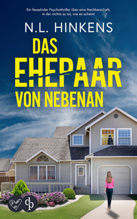 Das Ehepaar von nebenan | Ein fesselnder Psychothriller über eine Nachbarschaft in der nichts so ist, wie es scheint - N.L. Hinkens - E-Book