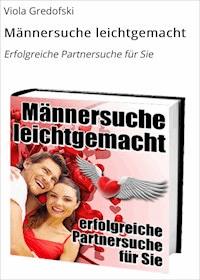 Männersuche leichtgemacht - Viola Gredofski - E-Book
