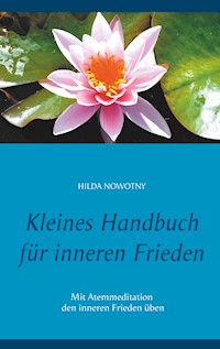 Kleines Handbuch für inneren Frieden - Hilda Nowotny - E-Book