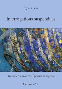 Interrogations suspendues - Cahier 2 - O Syénten - E-Book