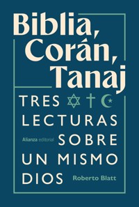 Biblia, Corán, Tanaj - Roberto Blatt - E-Book
