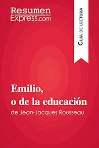 Emilio, o de la educación de Jean-Jacques Rousseau (Guía de lectura) - ResumenExpress - E-Book