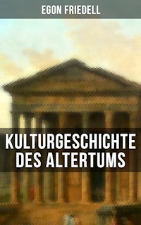Kulturgeschichte des Altertums - Egon Friedell - E-Book