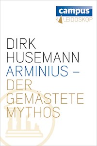 Arminius - Der gemästete Mythos - Dirk Husemann - E-Book