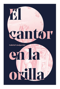El cantor en la orilla - Gabriel Josipovici - E-Book