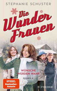 Die Wunderfrauen - Stephanie Schuster - E-Book