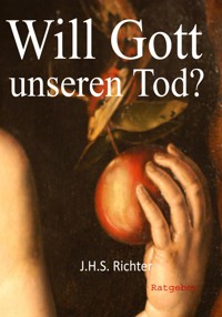 Will Gott unseren Tod? - J.H.S. Richter - kostenlos E-Book