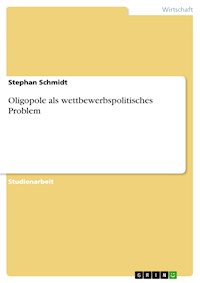 Oligopole als wettbewerbspolitisches Problem - Stephan Schmidt - E-Book