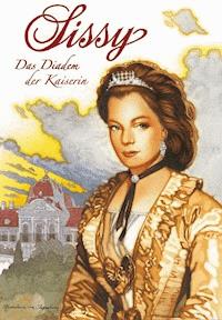 Sissy Band 9 - Das Diadem der Kaiserin - Marieluise von Ingenheim - E-Book