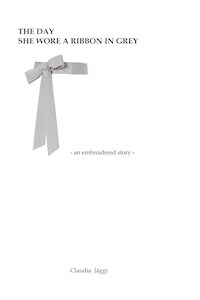 The day she wore a ribbon in grey - Claudia Jäggi - E-Book