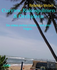 Curries, Kokospalmen & Orchideen - Rebekka Weber - E-Book
