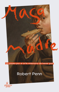 Masa madre - Robert Penn - E-Book