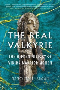 The Real Valkyrie - Nancy Marie Brown - E-Book