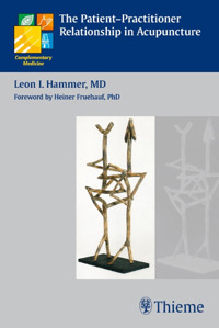 The Patient-Practitioner Relationship in Acupuncture - Leon I. Hammer - E-Book